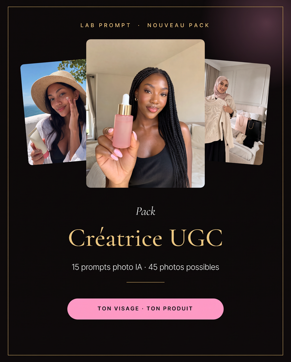 Pack Créatrice UGC · 15 prompts photo IA
